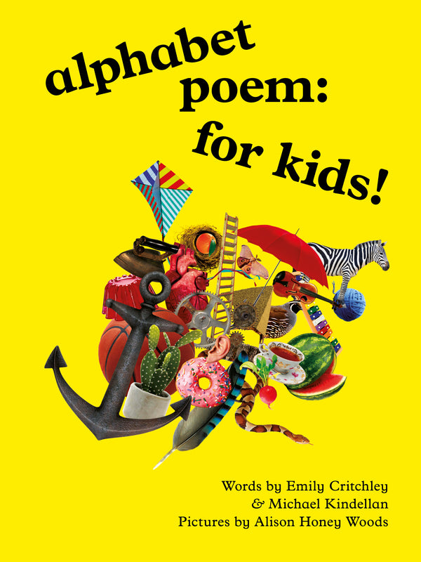 Alphabet Poem: For Kids! by Emily Critchley and Michael Kindellan