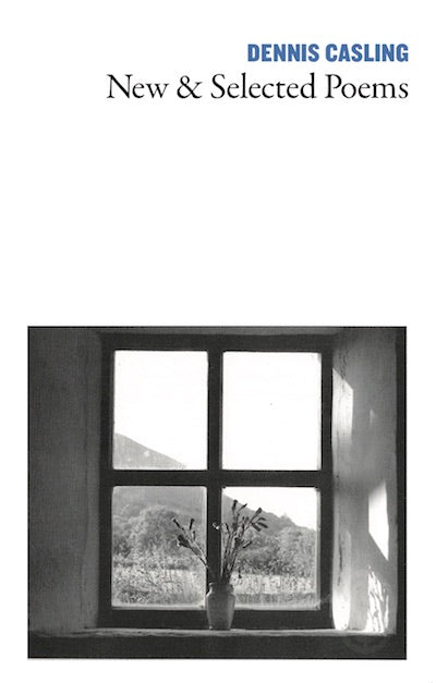 New & Selected Poems by Dennis Casling