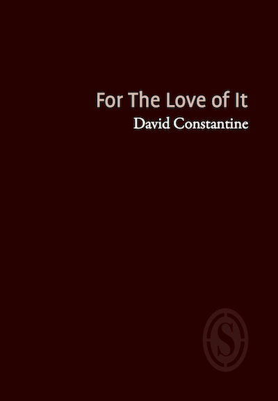 For the Love of it by David Constantine