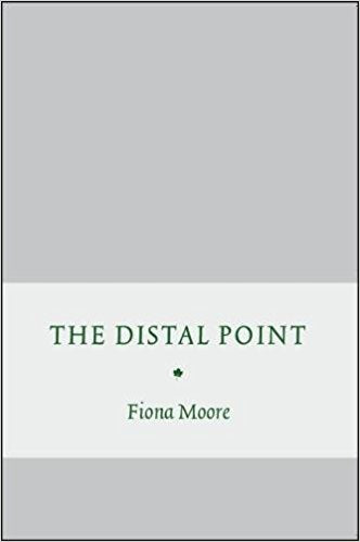 The Distal Point by Fiona Moore <br><b>PBS Autumn Recommendation 2018</b>