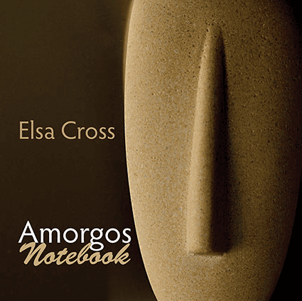 Amorgos Notebook, by Elsa Cross. Translated by Luis Ingelmo & Tony Frazer (bilingual edition)