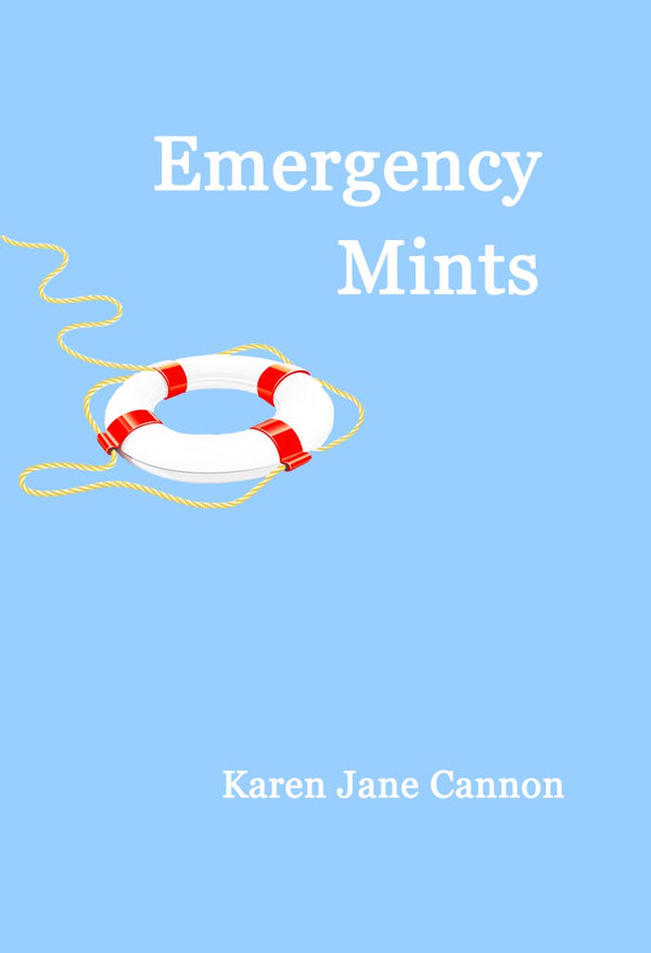 Emergency Mints by Karen Jane Cannon