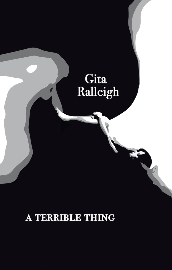 A Terrible Thing by Gita Ralleigh