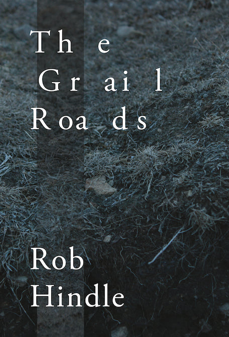 The Grail Roads by Rob Hindle
