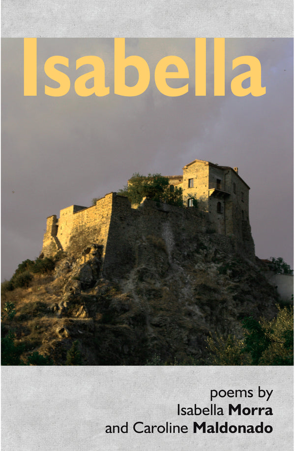 Isabella, poems by Isabella Morra, translated by Caroline Maldonado