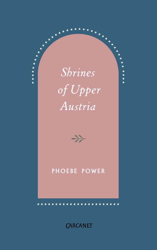 Shrines of Upper Austria by Phoebe Power <br><b> PBS Recommendation Spring 2018 </b>