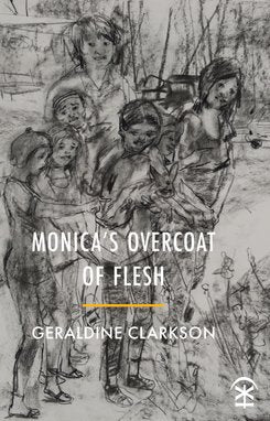 Monica's Overcoat of Flesh by Geraldine Clarkson
