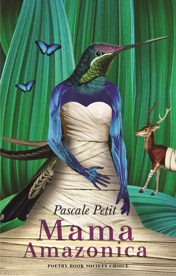 Mama Amazonica by Pascale Petit <b> Poetry Book Society Autumn Choice </b>