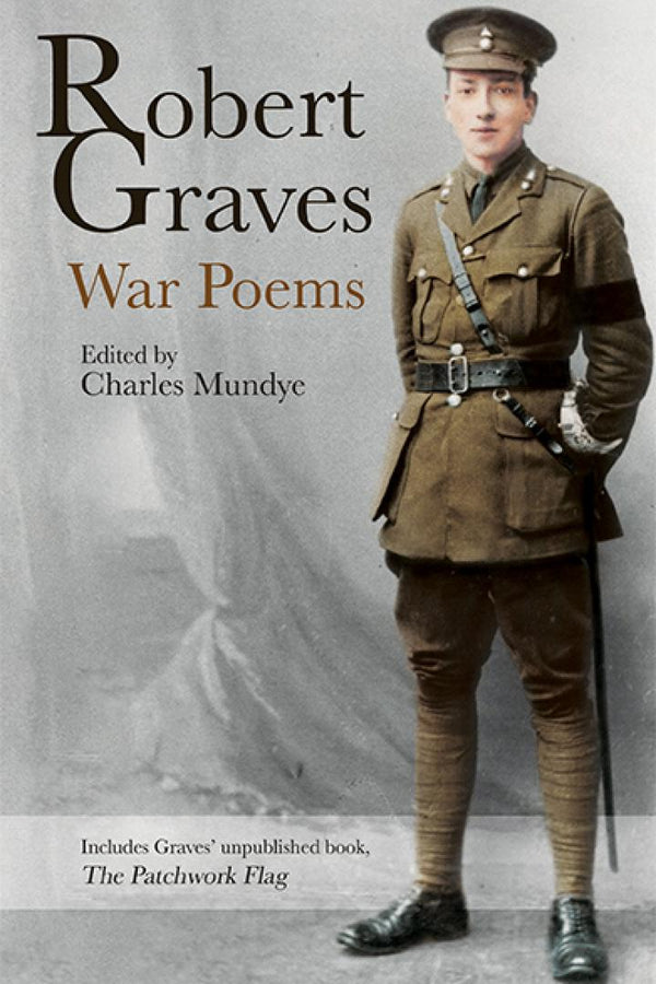 Robert Graves: War Poems, edited by Charles Mudye