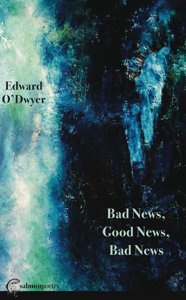 Bad News, Good News, Bad News by Edward O'Dwyer