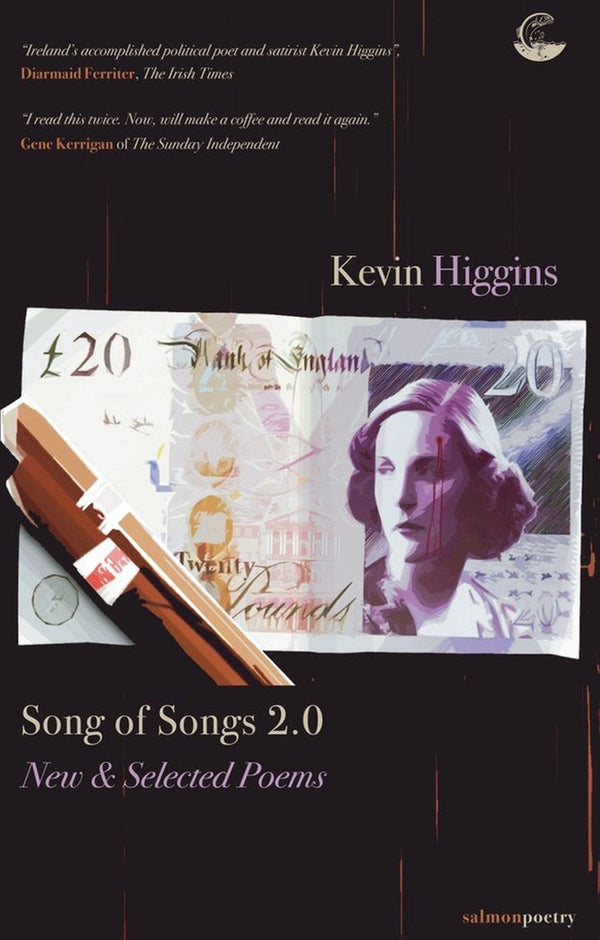 Song of Songs 2.0 - New & Selected Poems by Kevin Higgins
