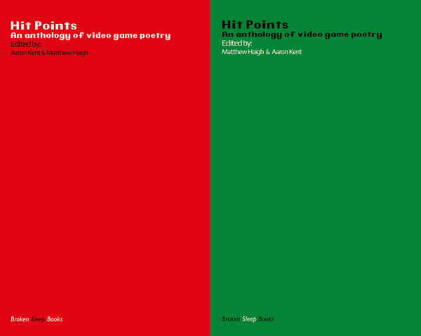 Hit Points: An Anthology of Video Game Poetry ed. by Matthew Haigh and Aaron Kent