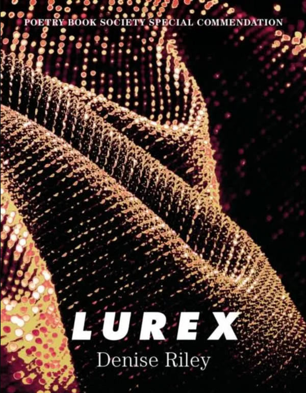 Lurex by Denise Riley <b><br>PBS Spring Special Commendation 2022</b>
