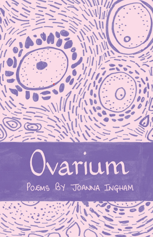Ovarium by Joanna Ingham