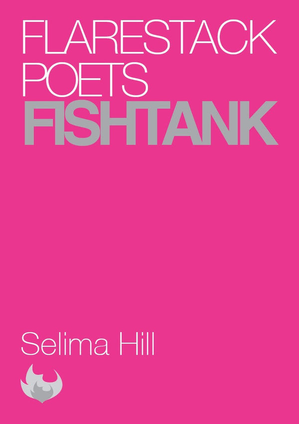 Fishtank by Selima Hill <br><b>PBS Autumn Pamphlet Choice 2018</b>