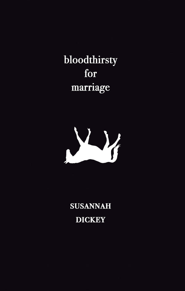 bloodthirsty for marriage by Susannah Dickey