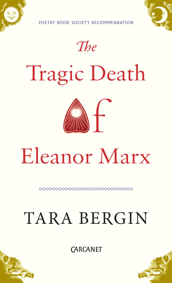 The Tragic Death of Eleanor Marx by Tara Bergin <b> Poetry Book Society Autumn Recommendation </b>