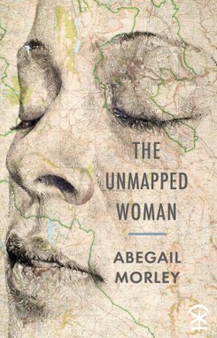 The Unmapped Woman by Abegail Morley