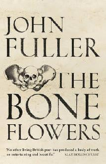 The Bone Flowers by John Fuller