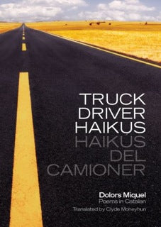 Truck Driver Haikus / Haikús del Camioner, trans. by Clyde Moneyhun