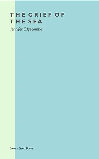 The Grief of The Sea by Jennifer Edgecombe