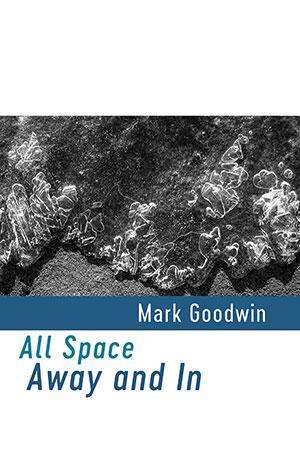 All Space Away and In by Mark Goodwin