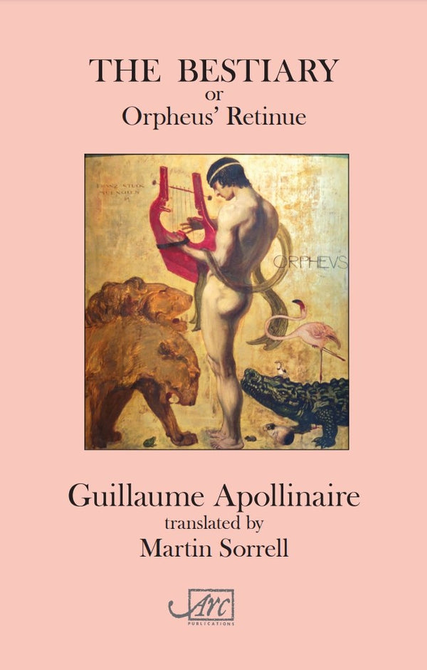 The Bestiary or Orpheus' Retinue by Guillaume Apollinaire trans. By Martin Sorrell