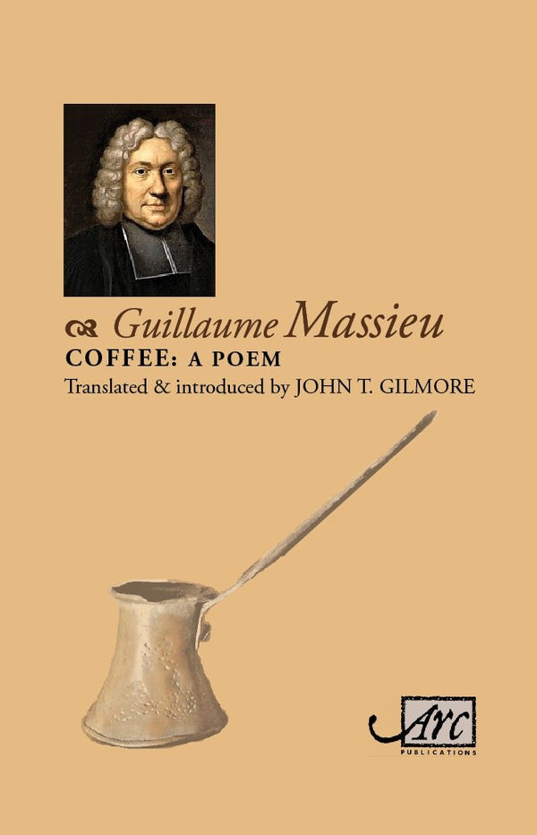 Coffee: A Poem by Guillaume Massieu, trans. John T Gilmore
