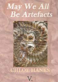 May We All Be Artefacts	by Chloe Hanks