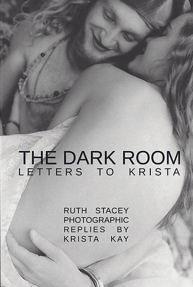 The Dark Room: Letters to Krista by Ruth Stacey & Krista Kay