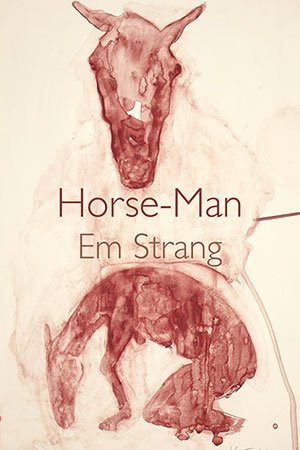 Horse-Man by Em Strang
