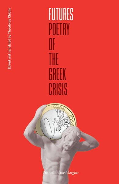 Futures: Poetry of the Greek Crisis, edited by Theodoros Chiotis