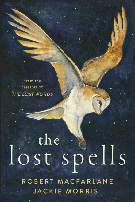 The Lost Spells by Robert MacFarlane and Jackie Morris
