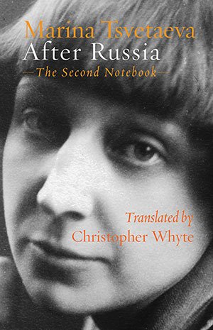 After Russia by Marina Tsvetaeva (The Second Notebook) Translated by Christopher Whyte