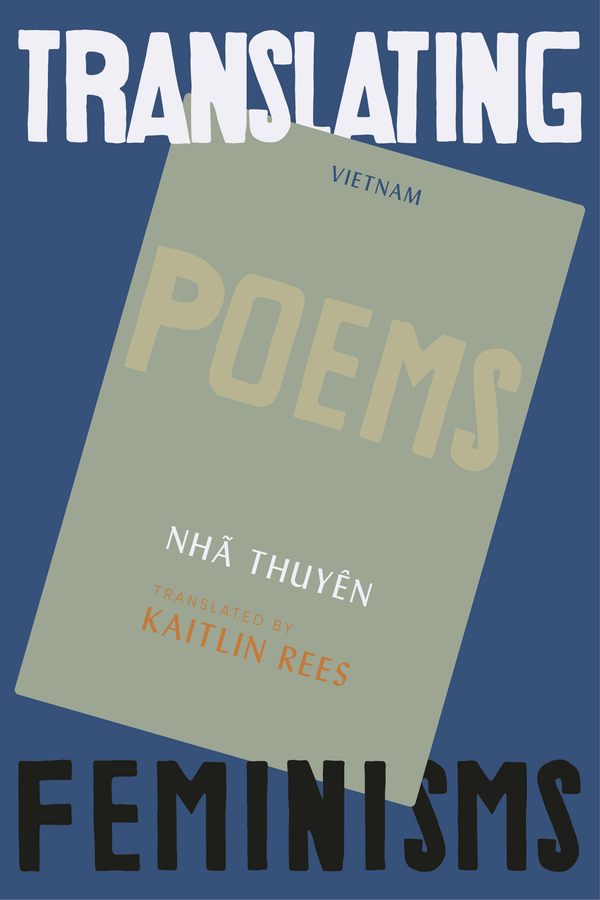Translating Feminisms: From Vietnam by Nha Thuyen, trans. Kaitlin Rees