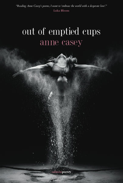 Out of Emptied Cups by Anne Casey