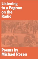 Listening to a Pogrom on the Radio by Michael Rosen