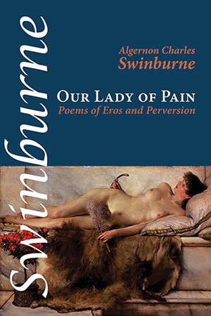 Our Lady of Pain by Algernon Charles Swinburne