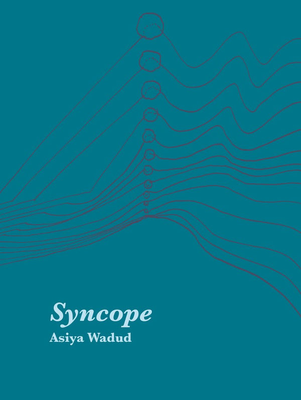 Syncope by Asiya Wadud