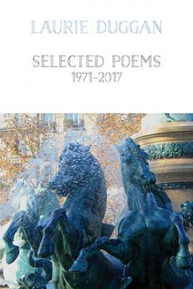 Selected Poems 1971-2017 by Laurie Duggan <br> <b> PBS Special Commendation Spring 2018 </b>