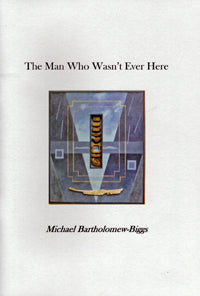 The Man Who Wasn't Ever Here by Michael Bartholomew-Biggs