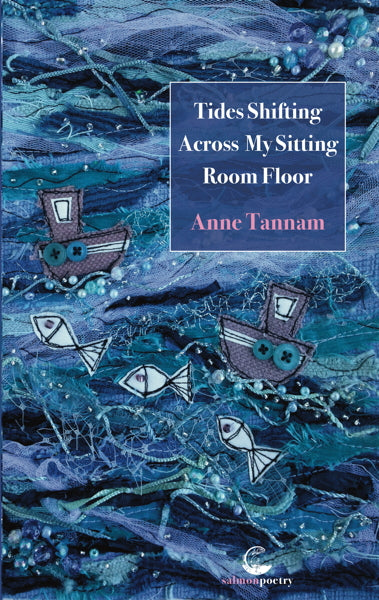 Tides Shifting Across My Sitting Room Floor by Anne Tannam