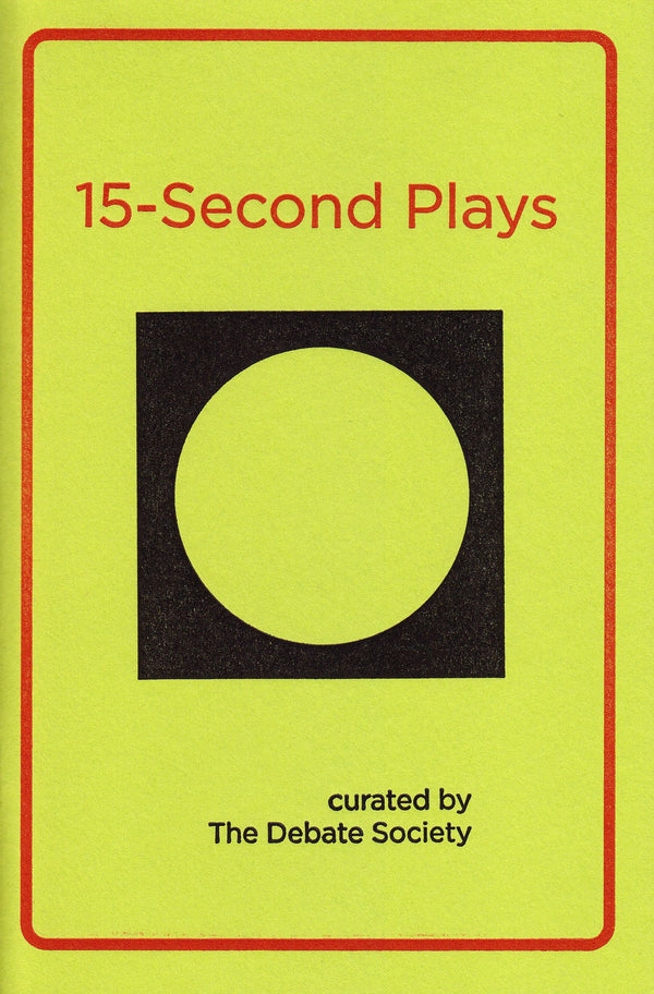 15-Second Plays by The Debate Society