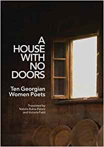 A House With No Doors. Ten Georgian Women Poets, translated by Natalia Bukia-Peters and Victoria Field